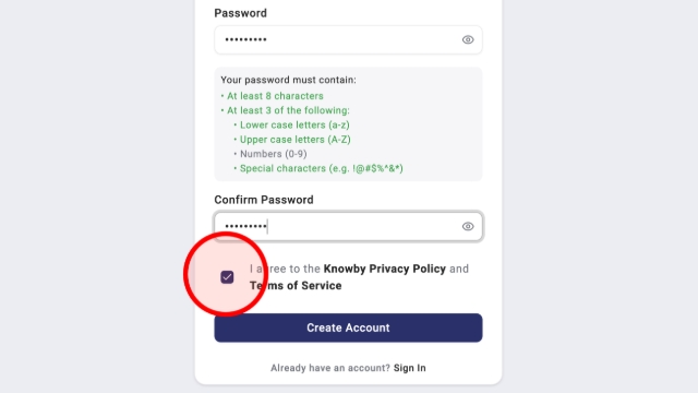 <p>Enter your password again in the <strong>Confirm Password</strong> field.</p><p>Check the box to agree to the Privacy Policy and Terms of Service.</p>