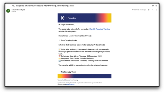 <p>Once you click <strong>Create</strong>, the system generates <strong>one task per assignee</strong>.</p><p>Each assignee receives an <strong>email</strong> containing:</p><ul><li><p>schedule start date &amp; time</p></li><li><p>included knowbys (tasks)</p></li><li><p>assignees</p></li><li><p>recurrence details</p></li><li><p>note</p></li></ul><p>The email also includes an <strong>ICS calendar attachment</strong> so the user can add the event to Google Calendar, Outlook, or any other calendar.</p><p></p><p>For recurring schedules, the ICS file includes <strong>all repeating events</strong>.</p>