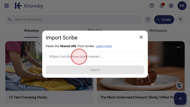 <p>Go to Knowby Pro, click <strong>Create</strong>, select <strong>Import from Scribe</strong>, paste the link into the text field, and click <strong>Import</strong>.</p>
