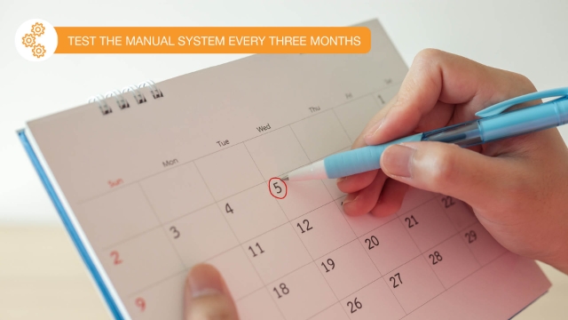<p>Remember to test the manual system once every three months.</p>