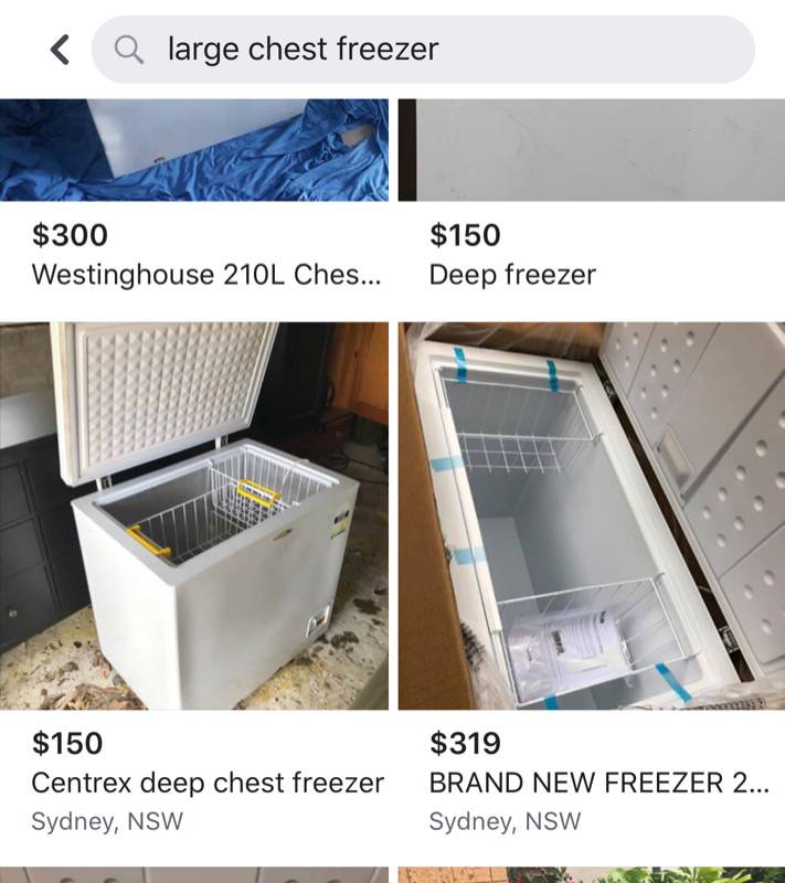<p>Find your used Freezer online! Facebook Marketplace is great</p>
<p>Sizes:
320L is the minimum you will want. (I was lucky to find a 500L for $250)!Where to buy Used:
• Facebook Marketplace
• Gumtree
• Graysonline</p>
<p>As a rule of thumb - don’t pay more that $1 per Litre for used.</p>