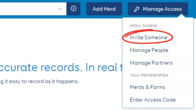<h2>Step 1. Manage Access</h2><p>Head into MINDA and click on <strong>Manage Access in top right corner > Invite Someone.</strong></p><p></p><p><strong>Important: </strong>Only the <strong>herd owner</strong> or someone with <strong>Delegated Authority</strong> can send invites.</p>