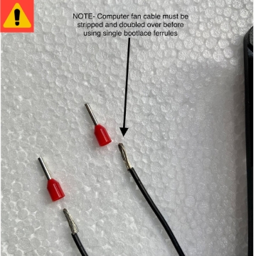 <h1><span>Fan Sub-Assembly</span></h1><p><span><br></span></p><ul><li><span>⚠Computer fan cable must be stripped and doubled over before using single red bootlace ferrules. <strong>Part number 41606.</strong></span></li></ul><p><span><strong><br></strong></span></p><p><br></p>