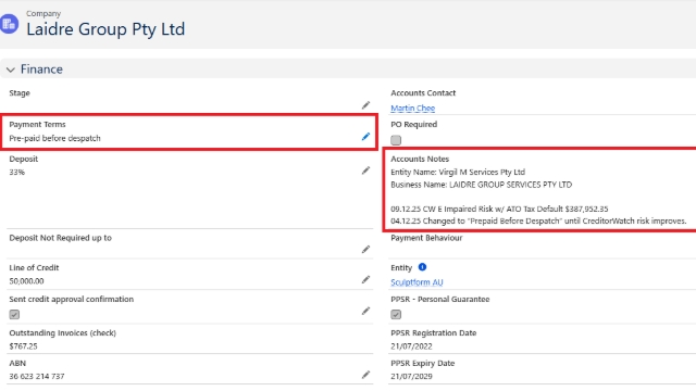<h3><strong>Update Internal Records and Apply Risk Controls</strong></h3><p>In the event of any significant negative updates from CreditorWatch, ensure you add a note in the <strong>Accounts Notes</strong> section of the company card in Salesforce.</p><p></p><p>For debtors whose risk score rating has dropped to <strong>D1 or below</strong>, and especially if they have an <strong>ATO Tax Default</strong>, change their payment terms to <strong>Pre-paid before dispatch</strong>. <strong>Continue frequent monitoring</strong> and provide regular updates to the team until the risk score improves.</p><p></p><p>Always include notes reflecting <strong>Management advice</strong> for proper guidance, as some issues may require further discussion and decision-making.</p>