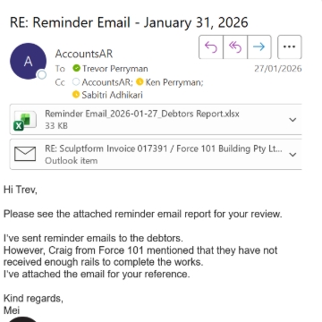 <p>Send the reminder email report to Trevor, especially if there are any clarifications needed.<br><br>Then put this email at accountsAR Report/Information Folder.</p>