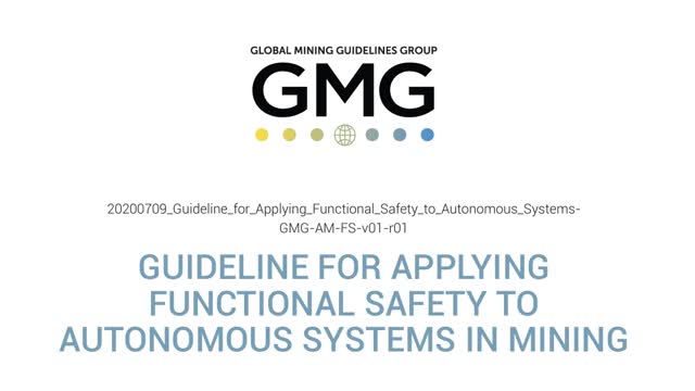 <p><a href="https://gmggroup.org/wp-content/uploads/2020/08/20200709_Guideline_for_Applying_Functional_Safety_to_Autonomous_Mining_Systems-GMG-AM-FS-v01-r01.pdf">Guideline for Applying Functional Safety to Autonomous Systems Mining</a></p>
