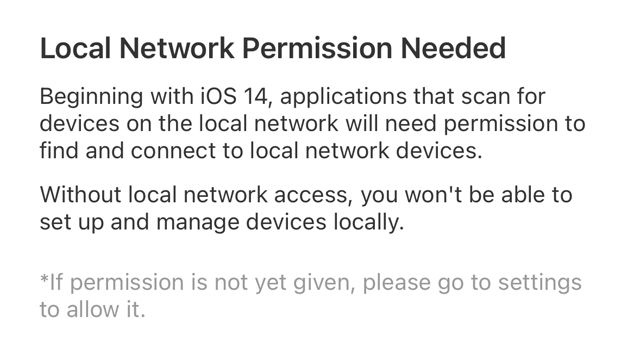 <p>Ensure local network permission is enabled. The app will provide a button that reads "Open Settings." Click this button and ensure the toggle for "Local Network" is turned on as seen in the next step.</p>